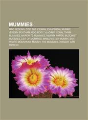 Mummies Mao Zedong, Ötzi the Iceman, Eva Perón, Mummy, Jeremy Bentham, Bog body, Vladimir Lenin, Tarim mummies, Maronite mummies, Mummy paper,115097821X,9781150978210