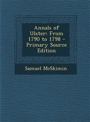 Annals of Ulster From 1790 to 1798 - Primary Source Edition,1294803077,9781294803072