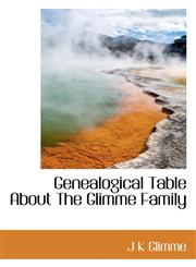 Genealogical Table About The Glimme Family,111066902X,9781110669028