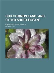 Our Common Land; And Other Short Essays. (And Other Short Essays).,1151596353,9781151596352