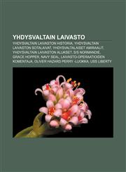 Yhdysvaltain laivasto Yhdysvaltain laivaston historia, Yhdysvaltain laivaston sotalaivat, Yhdysvaltalaiset amiraalit,1232063673,9781232063674