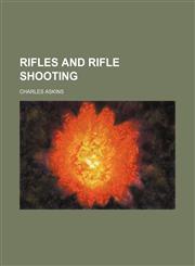 Rifles and Rifle Shooting,1150284579,9781150284571