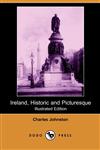 Ireland, Historic and Picturesque (Illustrated Edition) (Dodo Press),1406535184,9781406535181