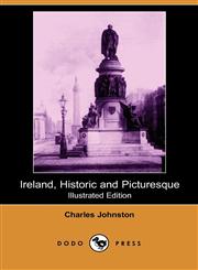 Ireland, Historic and Picturesque (Illustrated Edition) (Dodo Press),1406535184,9781406535181