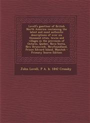 Lovell's Gazetteer of British North America Containing the Latest and Most Authentic Descriptions of Over Six Thousand Cities, Towns and Villages in,1294409638,9781294409632