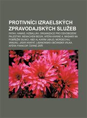 Protivníci izraelských zpravodajských služeb Fatah, Hamas, Hizballáh, Organizace pro osvobození Palestiny, Menachem Begin, Aféra Karine A,1232844292,9781232844297