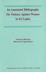 An Annotated Bibliography on Violence Against Women in Sri Lanka,9555800421,9789555800426