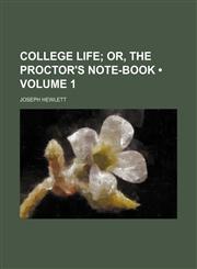 College life (Volume 1);  or, The proctor's note-book,1459063058,9781459063051