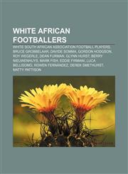 White African footballers White South African association football players, Bruce Grobbelaar, Davide Somma, Gordon Hodgson, Roy Wegerle,1158160976,9781158160976