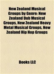 New Zealand Musical Groups by Genre New Zealand Dub Musical Groups, New Zealand Heavy Metal Musical Groups, New Zealand Hip Hop Groups,1158137443,9781158137442