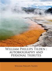 William Phillips Tilden autobiography and personal tributes,1116233959,9781116233957