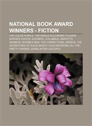 National Book Award Winners - Fiction The Color Purple, The World According to Garp, Sophie's Choice, Goodbye, Columbus, Gravity's Rainbow,1155675355,9781155675350