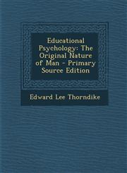 Educational Psychology The Original Nature of Man - Primary Source Edition,1295654377,9781295654376