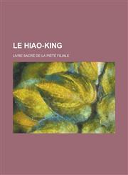 Le Hiao-King; Livre Sacre de La Piete Filiale,1153522667,9781153522663