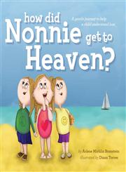 How Did Nonnie Get To Heaven?,1601311583,9781601311580