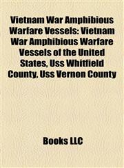 Vietnam War Amphibious Warfare Vessels Vietnam War Amphibious Warfare Vessels of the United States, Uss Whitfield County, Uss Vernon County,1158176082,9781158176083