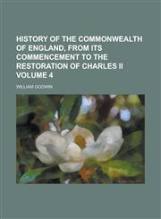 History of the Commonwealth of England, from Its Commencement to the Restoration of Charles II Volume 4,1234241293,9781234241292