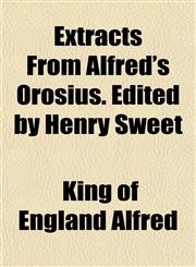 Extracts From Alfred's Orosius. Edited by Henry Sweet,1152758659,9781152758650