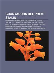 Guanyadors del Premi Stalin Serguei Prokófiev, Serguei Eisenstein, Dmitri Xostakóvitx, Aram Khatxaturian, Trofim Lisenko, Nikolai Tíkhonov,1232766968,9781232766964