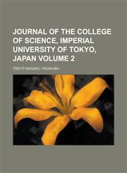 Journal of the College of Science, Imperial University of Tokyo, Japan Volume 2,1230134638,9781230134635