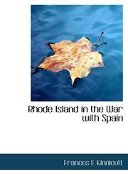 Rhode Island in the War with Spain,1116888858,9781116888850
