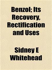 Benzol; Its Recovery, Rectification and Uses,1152166514,9781152166516