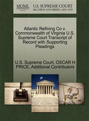 Atlantic Refining Co v. Commonwealth of Virginia U.S. Supreme Court Transcript of Record with Supporting Pleadings,1270285939,9781270285939