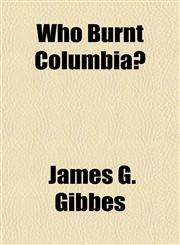 Who Burnt Columbia?,1154946274,9781154946277