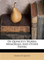 De Quincey's Works Memorials And Other Papers,1175895539,9781175895530