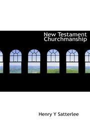 New Testament Churchmanship,1115936352,9781115936354
