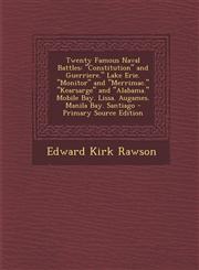 Twenty Famous Naval Battles "Constitution" and Guerriere." Lake Erie. "Monitor" and "Merrimac." "Kearsarge" and "Alabama." Mobile Bay. Lissa. Augames. Manila Bay. Santiago - Primary Source Edition,1295738015,9781295738014