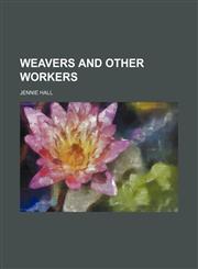Weavers and other workers,1154887278,9781154887273