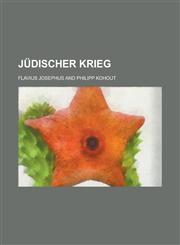 Jüdischer Krieg; Aus Dem Griechischen Übersetzt Und Mit Einem Unhang Von Ausführlichen Unmerkungen Versehen Von Dr. Philipp Kohout,123493194X,9781234931940