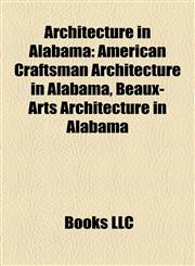 Architecture in Alabama American Craftsman Architecture in Alabama, Beaux-Arts Architecture in Alabama,1158068050,9781158068050