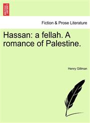 Hassan a fellah. A romance of Palestine.,1241582599,9781241582593
