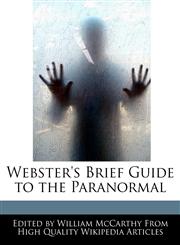 Webster's Brief Guide to the Paranormal,1241719039,9781241719036