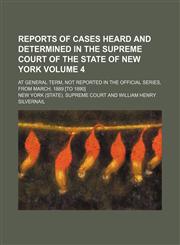 Reports of cases heard and determined in the Supreme Court of the State of New York; at general term, not reported in the official series, from March, 1889 [to 1890] Volume 4,123651100X,9781236511003
