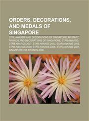 Orders, decorations, and medals of Singapore Civil awards and decorations of Singapore, Military awards and decorations of Singapore,1157260713,9781157260714