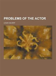 Problems of the Actor,123027085X,9781230270852