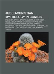 Judeo-Christian mythology in comics Preacher, Spawn, Spectre, Lucifer, Ghost Rider, Hellblazer, Phantom Stranger, Cain and Abel,1233275089,9781233275083