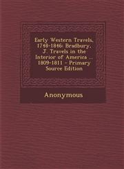 Early Western Travels, 1748-1846 Bradbury, J. Travels in the Interior of America ... 1809-1811,1289429782,9781289429782