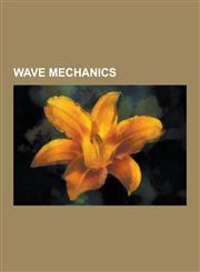 Wave Mechanics Frequency, Double-Slit Experiment, Doppler Effect, Phase, Diffraction, Phase Velocity, Interference, Wave Equation, Hu,1230642048,9781230642048