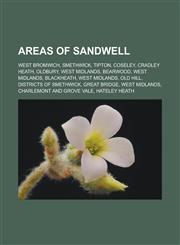 Areas of Sandwell West Bromwich, Smethwick, Tipton, Coseley, Cradley Heath, Oldbury, West Midlands, Bearwood, West Midlands, Blackheath,,1156988241,9781156988244