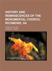History and Reminiscences of the Monumental Church, Richmond, Va; From 1814 to 1878,1151054402,9781151054401