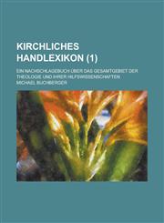 Kirchliches Handlexikon; Ein Nachschlagebuch Uber Das Gesamtgebiet Der Theologie Und Ihrer Hilfswissenschaften (1 ),1153522527,9781153522526