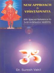 New Approach to Visis-Tadvaita With Special Reference to Swami Narayana Vedanta 1st Edition,8180900118,9788180900112