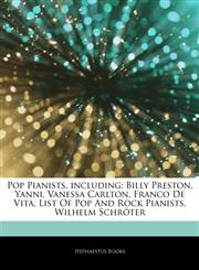 Articles On Pop Pianists, including Billy Preston, Yanni, Vanessa Carlton, Franco De Vita, List Of Pop And Rock Pianists, Wilhelm SchrÃ¶ter,1243300930,9781243300935