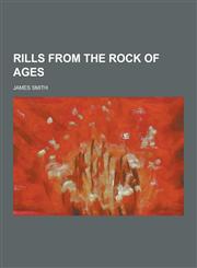 Rills from the Rock of Ages,1230322191,9781230322193