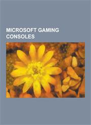 Microsoft Gaming Consoles Xbox, Xbox 360, Xbmc, Kinect, Xbox 360 Accessories, Xbox Live, Xbox 360 Technical Problems, Xbox 360 Games on Demand,,1230577866,9781230577869