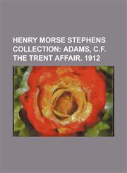 Henry Morse Stephens Collection;  Adams, C.F. The Trent affair. 1912,1236354737,9781236354730